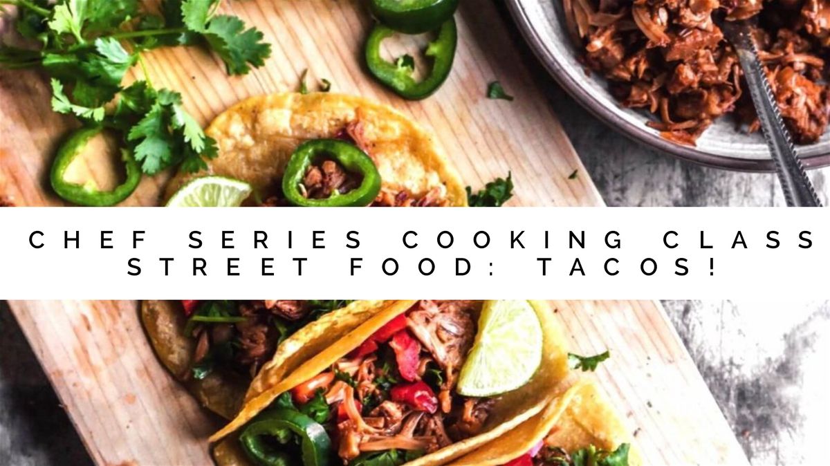 Chef Series Cooking Class Street Food Tacos, Healthy Eats Classroom