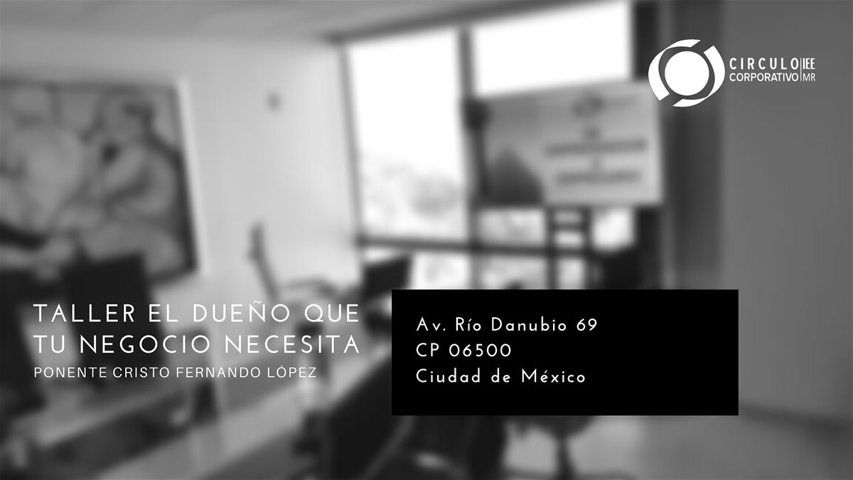 Taller El Dueno Que Tu Negocio Necesita Av Rio Danubio 69 Cp Ciudad De Mexico Ciudad De Mexico 25 February