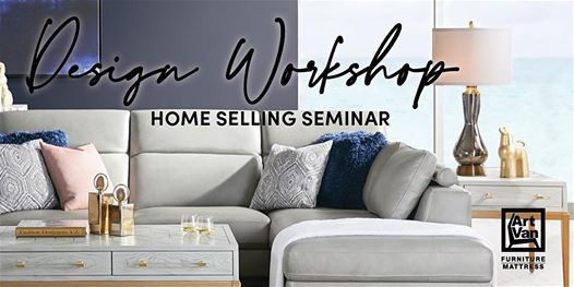 Art Van Design Workshop Home Selling Seminar At 425 E Eisenhower