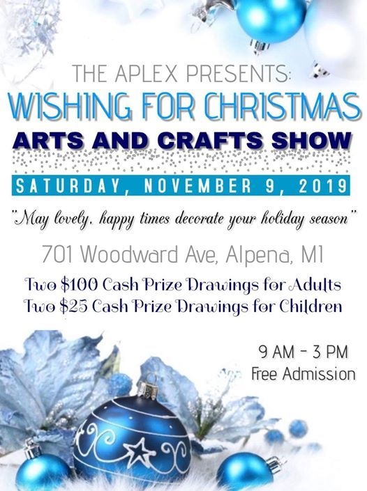 Wishing For Christmas Arts & Crafts Show at The APlex Alpena Events
